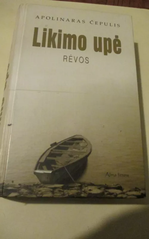 Likimo upė: Rėvos - Apolinaras Čepulis, knyga
