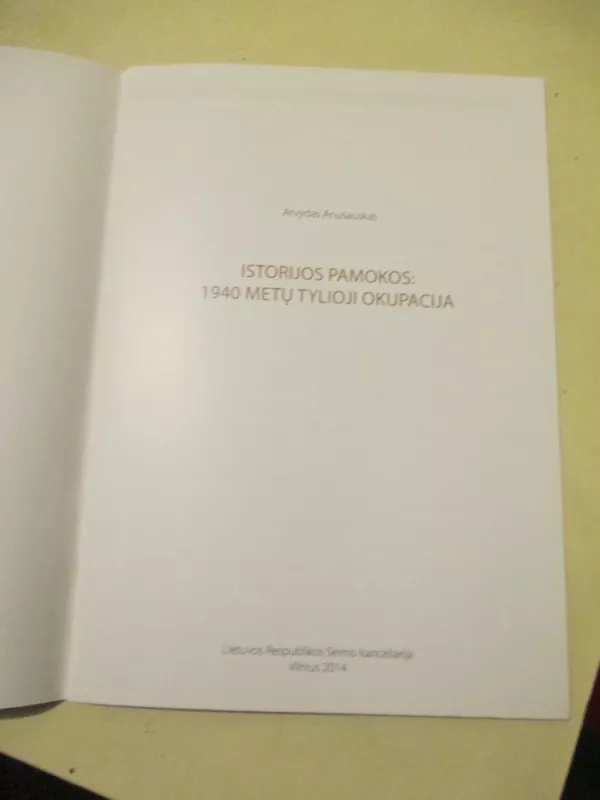 Istorijos pamokos: 1940 metų tylioji okupacija - Arvydas Anušauskas, knyga 3