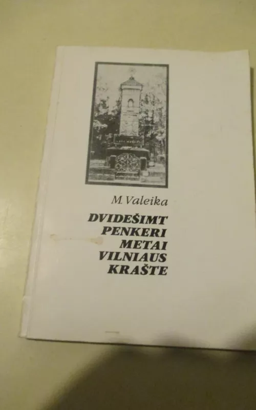 Dvidešimt penkeri metai Vilniaus krašte - M. Valeika, knyga 2