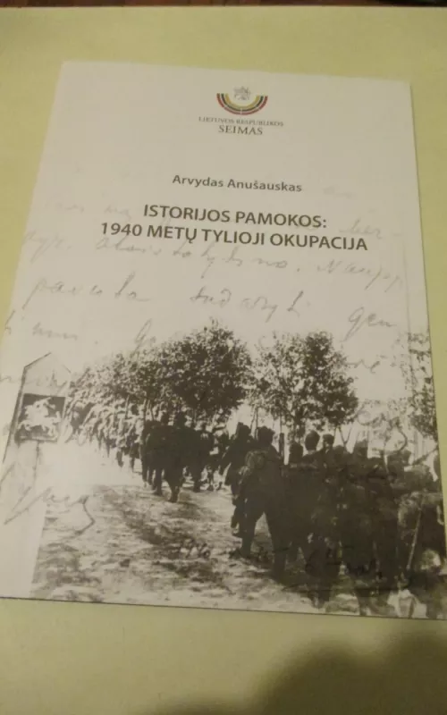 Istorijos pamokos: 1940 metų tylioji okupacija - Arvydas Anušauskas, knyga 2
