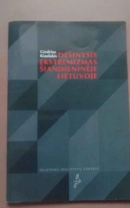 Dešinysis ekstremizmas šiandieninėje Lietuvoje - Giedrius Kiaulakis, knyga