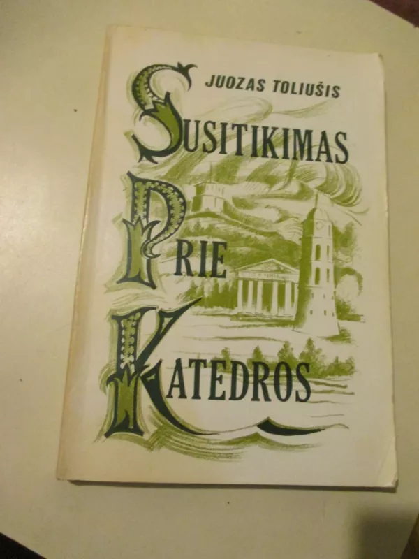 Susitikimas prie katedros - Juozas Toliušis, knyga 2