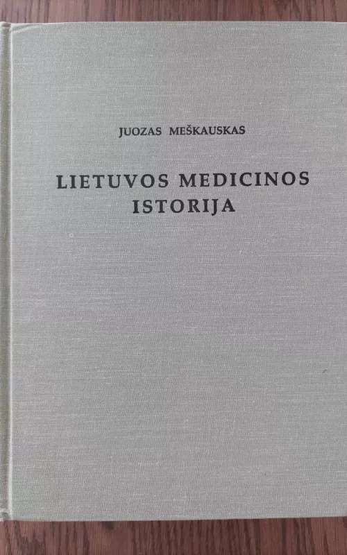Lietuvos medicinos istorija - Juozas Meškauskas, knyga