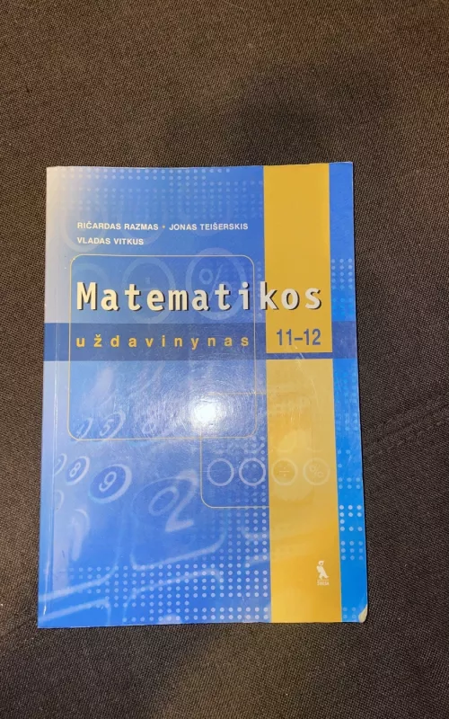 Matematikos uždavinynas 11-12 klasei - Ričardas Razmas, Jonas  Teišerskis, Vladas  Vitkus, knyga