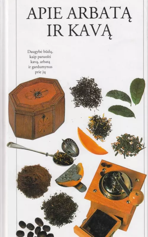 Apie arbatą ir kavą - Autorių Kolektyvas, knyga