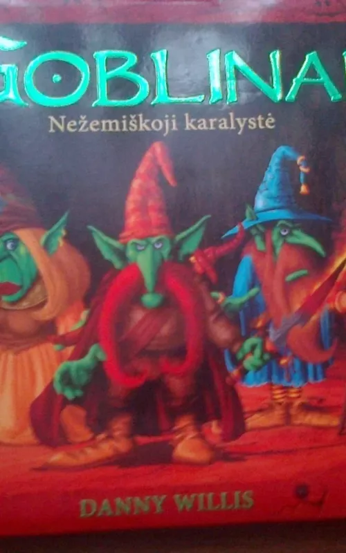 Goblinai: Nežemiškoji karalystė - Danny Willis, knyga 2
