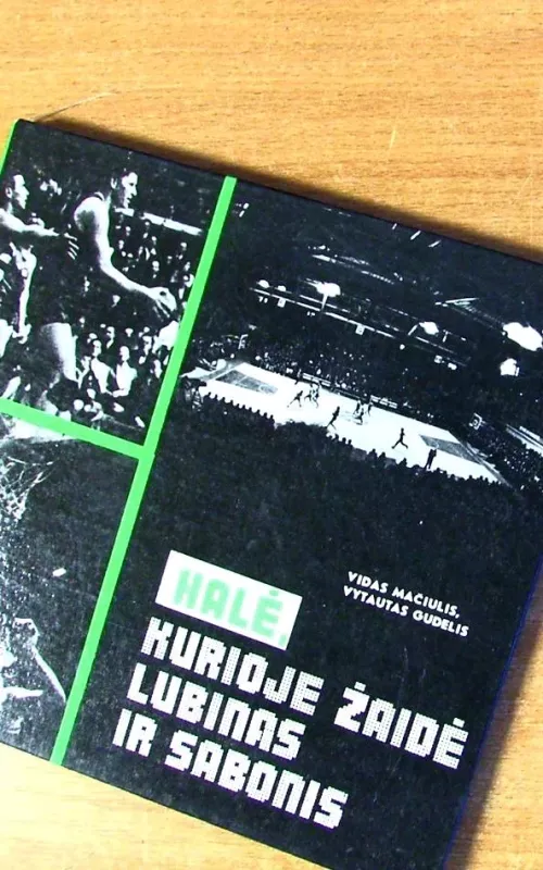 Halė, kurioje žaidė Lubinas ir Sabonis: 1939-1989 - Vidas Mačiulis, Vytautas  Gudelis, knyga