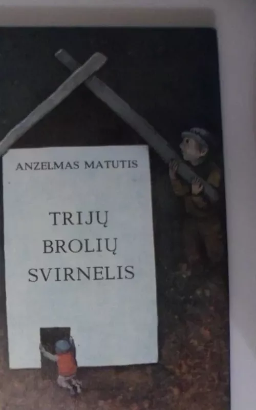 Trijų brolių svirnelis - Anzelmas Matutis, knyga 2