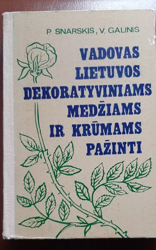 Vadovas Lietuvos dekoratyviniams medžiams ir krūmams pažinti - P. Snarskis, V.  Galinis, knyga