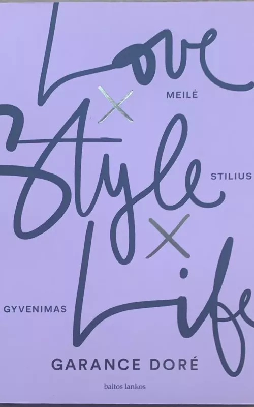 Love Style Life. Meilė Stilius Gyvenimas - Garance Doré, knyga