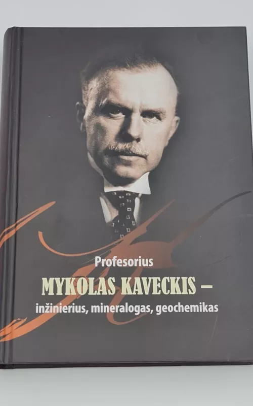 Profesorius Mykolas Kaveckis - inžinierius, mineralogas, geochemikas - Algimantas Grigelis, knyga