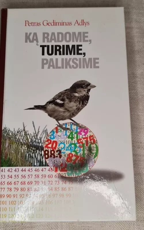 Ką radome, turime, paliksime - Petras Gediminas Adlys, knyga