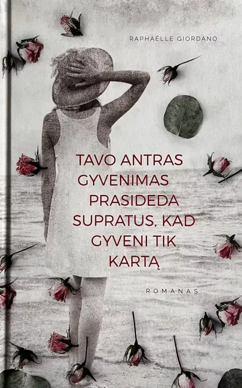 Tavo antras gyvenimas prasideda, supratus, kad gyveni tik kartą - Raphaëlle Giordano, knyga