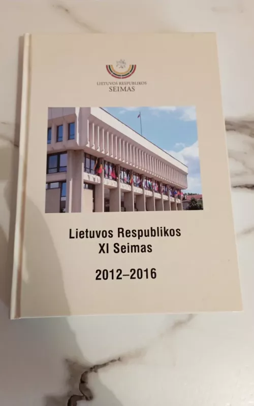 Lietuvos Respublikos XI Seimas 2012 - 2016 - Autorių Kolektyvas, knyga