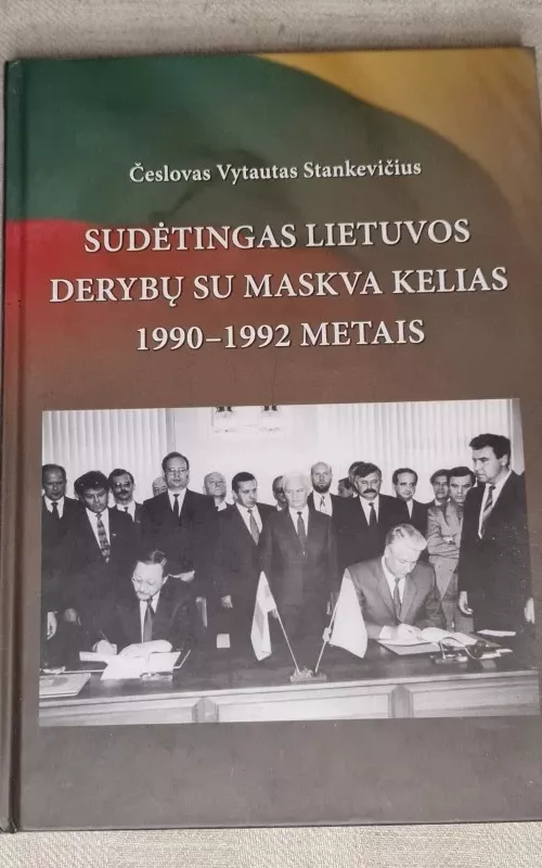 Sudėtingas Lietuvos derybų su Maskva kelias 1990-1993 metais - Vytautas Stankevičius, knyga