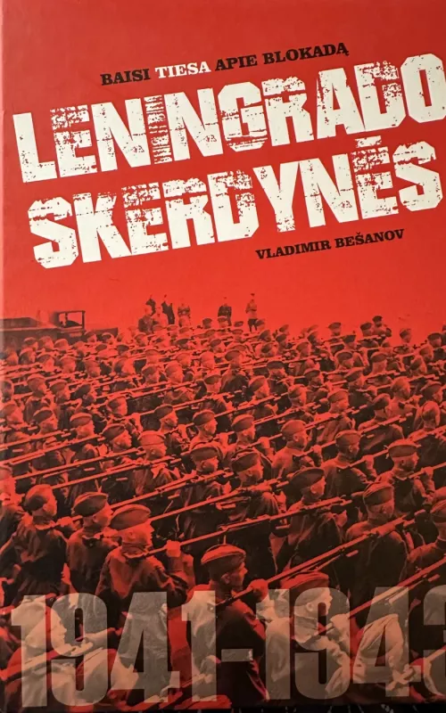 Leningrado skerdynės. Baisi tiesa apie blokadą - Vladimir Bešanov, knyga