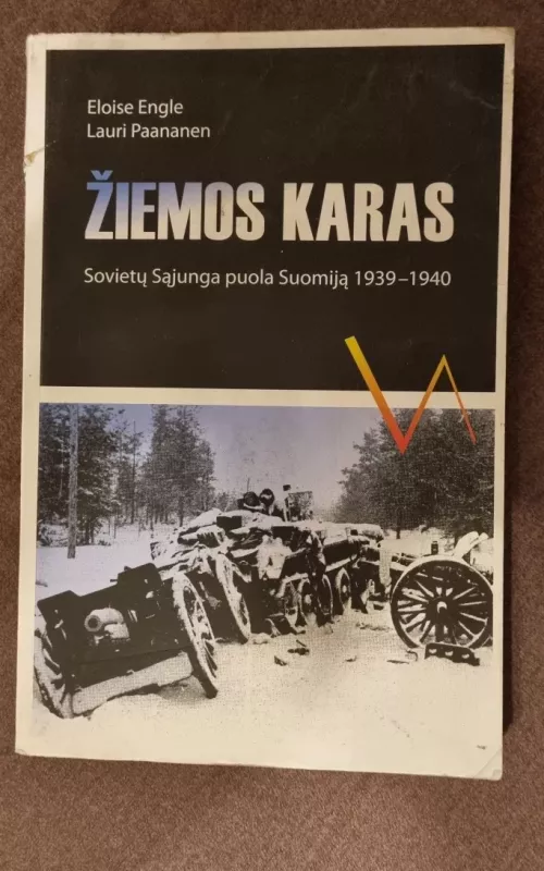 Žiemos karas; Sovietų sąjunga puola Suomiją 1939-1940 - Eloise Engle, Lauri  Paananen, knyga