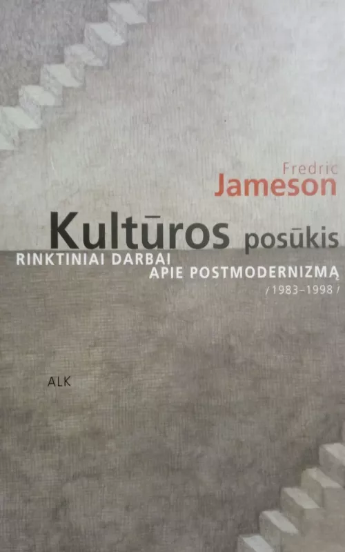 Kultūros posūkis: Rinktiniai darbai apie postmodernizmą ( 1983-1998) - Fredric Jameson, knyga 3