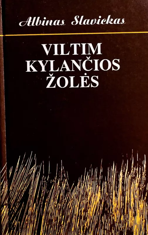 Viltim kylančios žolės - Albinas Slavickas, knyga