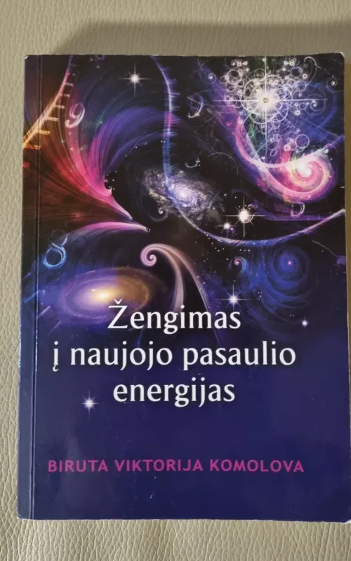Žengimas į naujojo pasaulio energijas - Biruta Viktorija Komolova, knyga 2