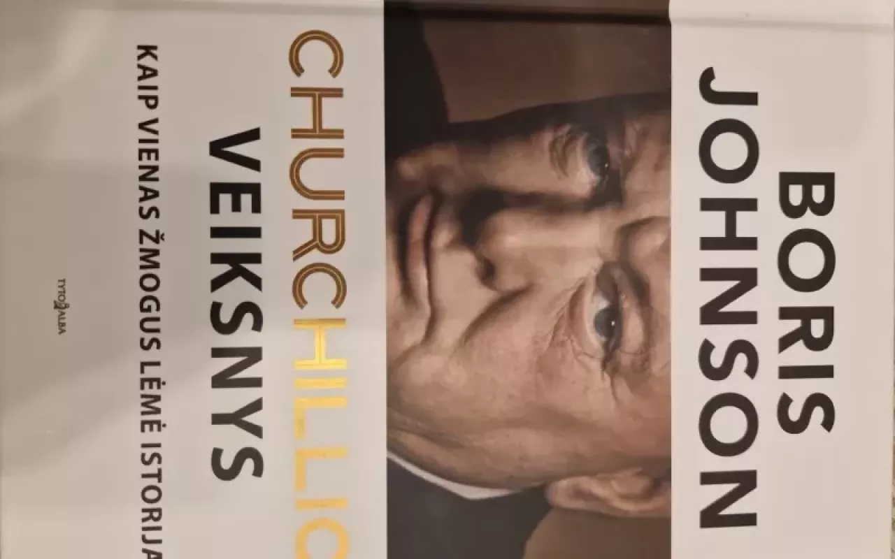 Churchillio veiksnys. Kaip vienas žmogus lėmė istoriją - Boris Johnson, knyga 3