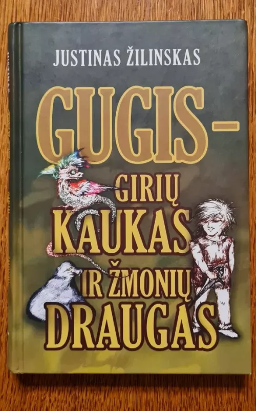 Gugis-girių kaukas ir žmonių draugas - Justinas Žilinskas, knyga