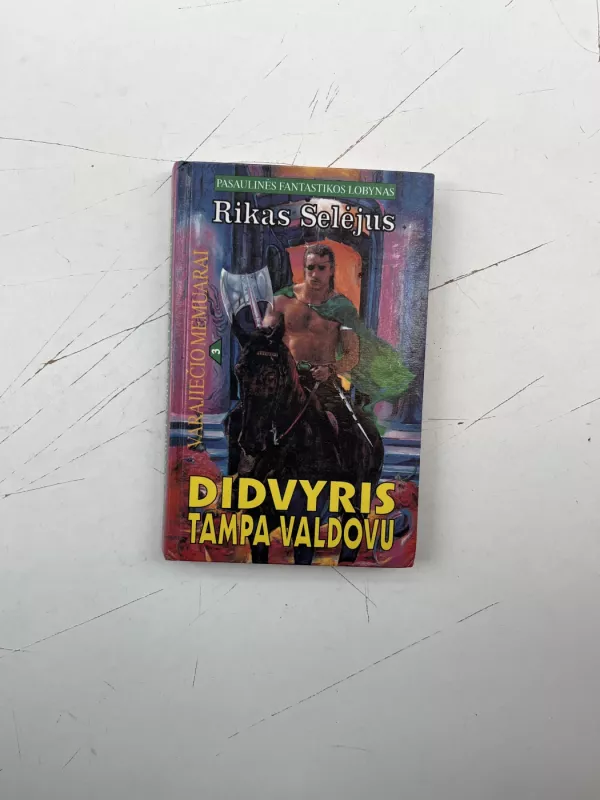 Varajiečio memuarai: 1.Didvyrio sūnus 2. Varajaus didvyris 3. Didvyris tampa valdovu - Rikas Šelėjus, knyga 4