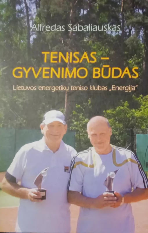 Tenisas- gyvenimo būdas - Alfredas Sabaliauskas, knyga 3