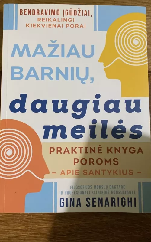 Mažiau barnių, daugiau meilės: praktinė knyga poroms apie santykius - Gina Senarighi, knyga