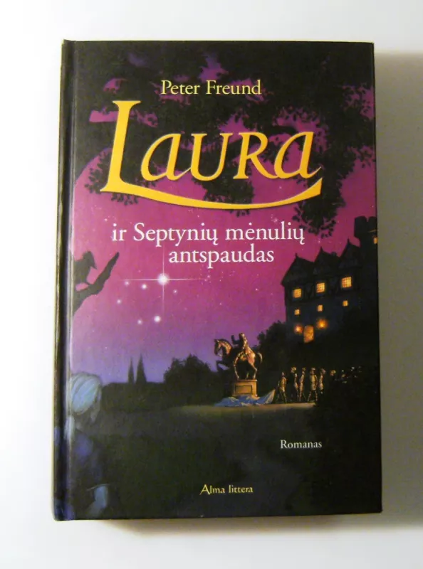 Laura ir Septynių mėnulių antspaudas - Peter Freund, knyga 3