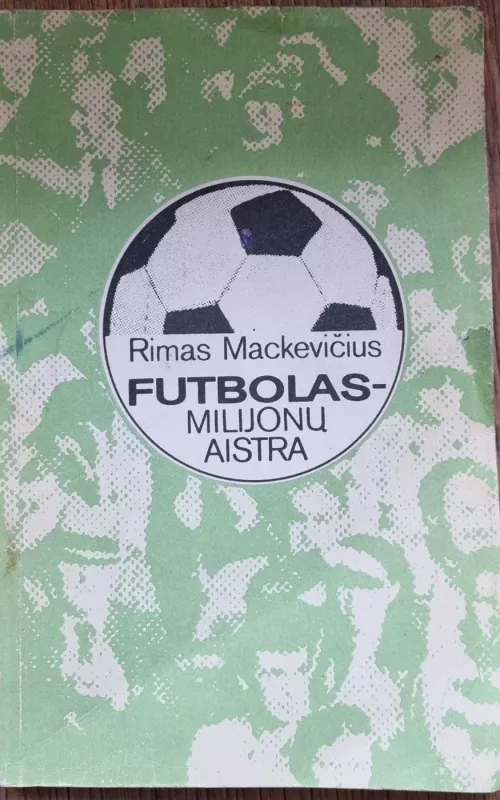 Futbolas - milijonų aistra - Rimas Mackevičius, knyga