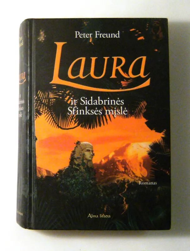 Laura ir sidabrinės Sfinksės mįslė - Peter Freund, knyga 3