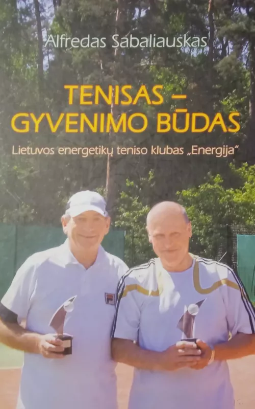 Tenisas- gyvenimo būdas - Alfredas Sabaliauskas, knyga 2