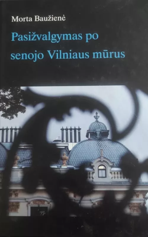Pasižvalgymas po senojo Vilniaus mūrus - Morta Baužienė, knyga