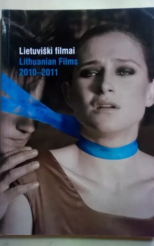 Lietuviški filmai/ Lithuanian films 2010-2011 - Autorių Kolektyvas, knyga