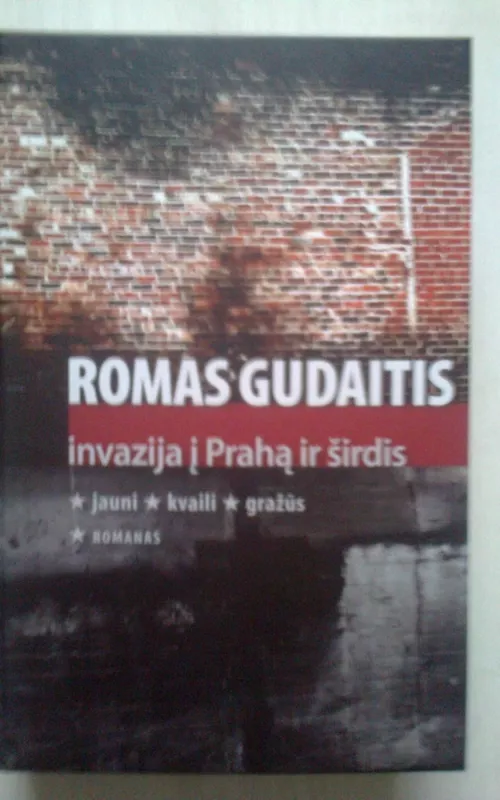 Invazija į Prahą ir širdis - Romas Gudaitis, knyga