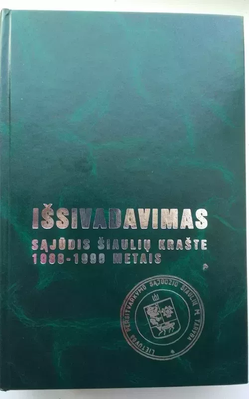 Išsivadavimas. Sąjūdis Šiaulių krašte 1988-1990 m. - Irena Vasinauskienė, knyga 2