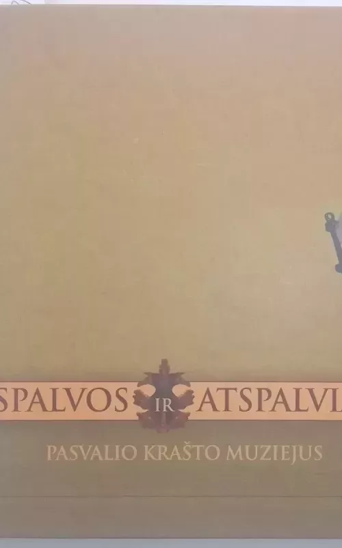 Spalvos ir atspalviai: Pasvalio krašto muziejus - Autorių Kolektyvas, knyga 2