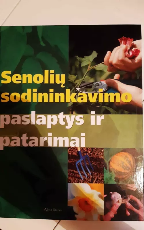 Senolių sodininkavimo paslaptys ir patarimai - Autorių Kolektyvas, knyga 2