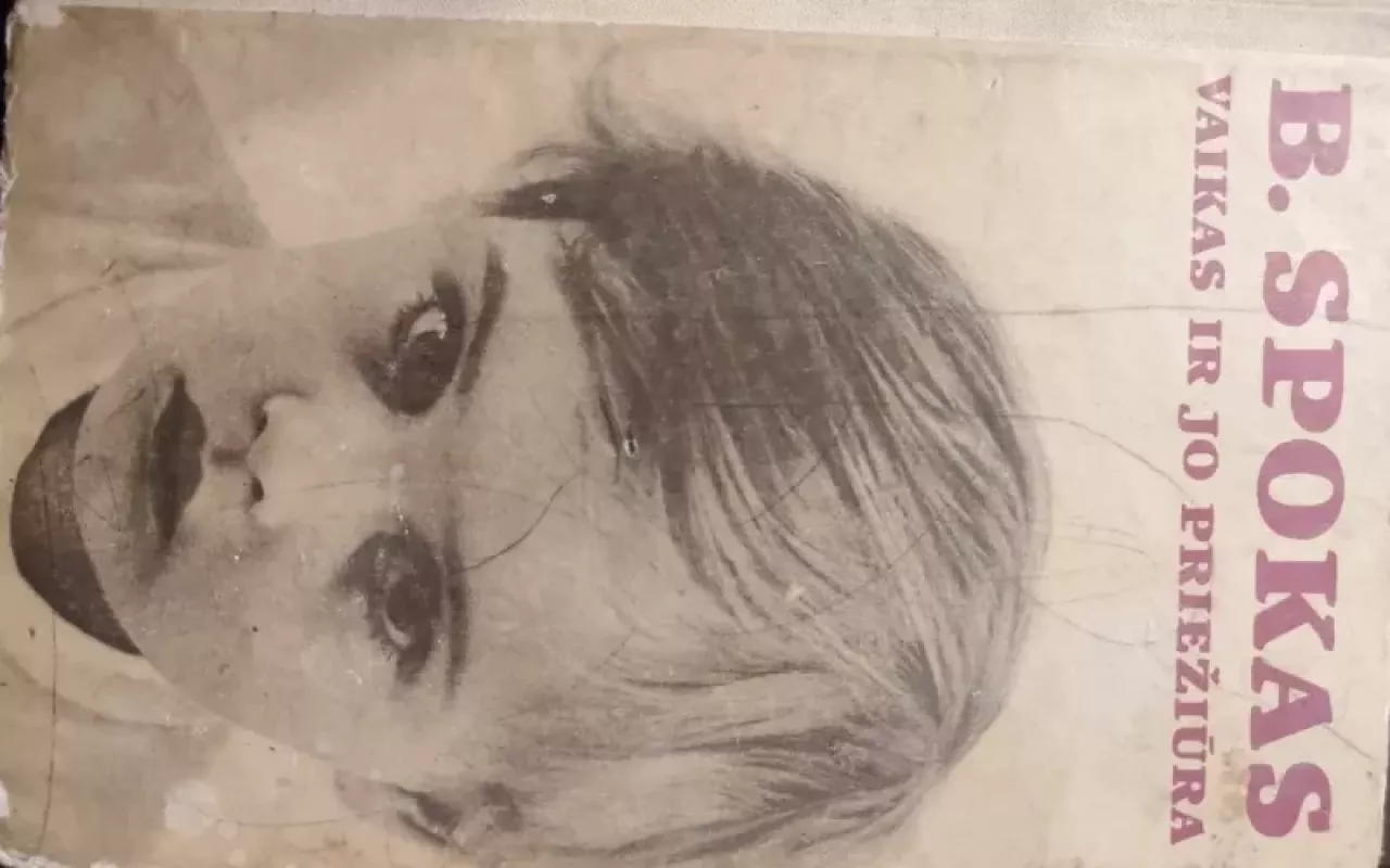 Vaikas ir jo priežiūra - Bendžaminas Spokas, knyga 3