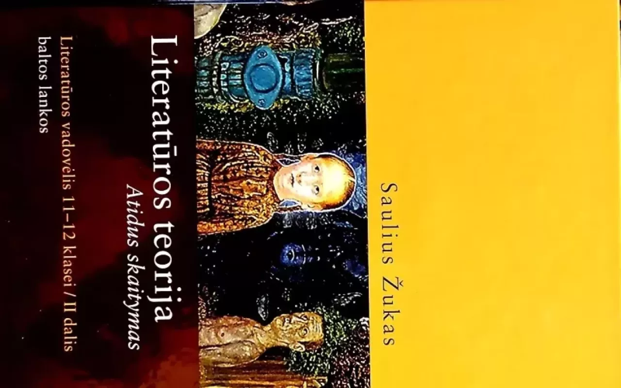 Literatūros teorija. Atidus skaitymas. Literatūros vadovėlis 11-2 klasei, II dalis - Saulius Žukas, knyga 3