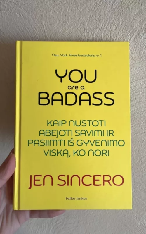 You are a badass: kaip nustoti abejoti savimi ir pasiimti iš gyvenimo viską, ko nori - Jen Sincero, knyga 2