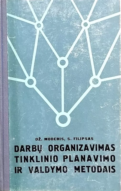 darbu organizavimas tinklinio planavimo ir valdymo metodais - Dž. Moderis, knyga