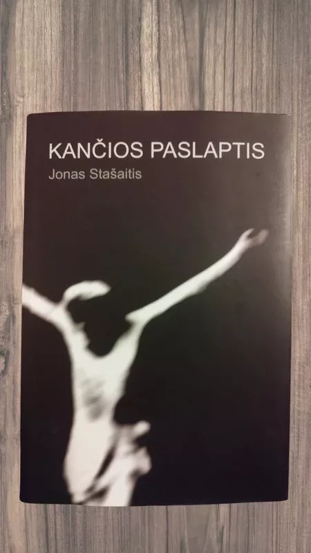 Kančios paslaptis. Poema - Jonas Stašaitis, knyga 2