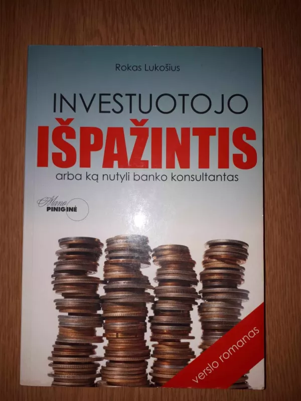 Investuotojo išpažintis: arba ką nutyli banko konsultantas - Rokas Lukošius, knyga