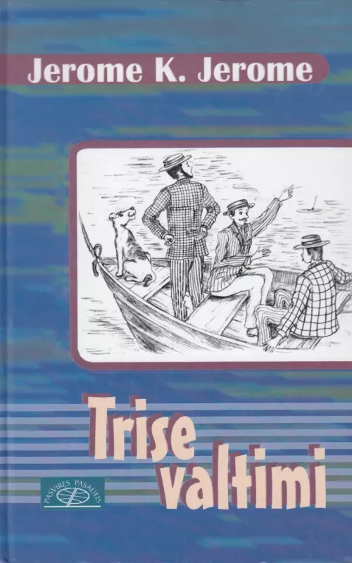 Trise valtimi (neskaitant šuns) - Jerome K. Jerome, knyga