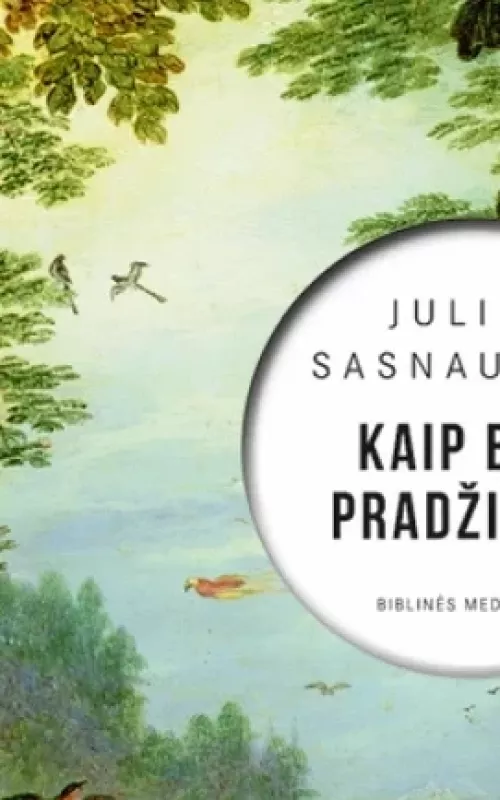 Kaip buvo pradžioje. Biblinės meditacijos - Julius Sasnauskas, knyga
