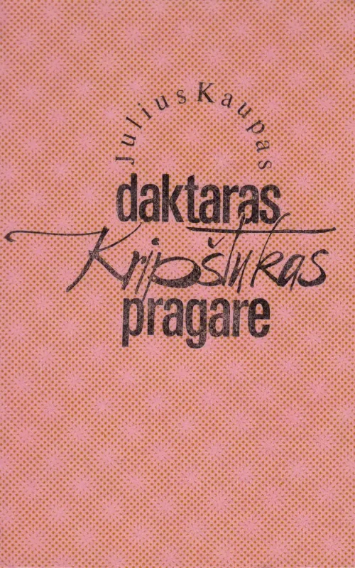 Daktaras Kripštukas pragare - Julius Kaupas, knyga