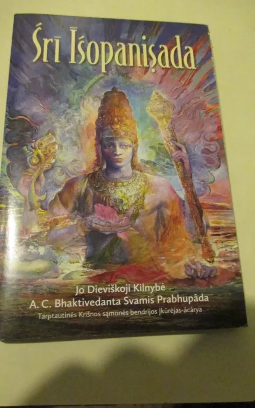 Śrī Īśopanişada: tiesos, kurios priartina žmogų prie Aukščiausiojo Dievo Asmens, Kŗşņos - A. C. Bhaktivedanta Swami Prabhupada, knyga 2