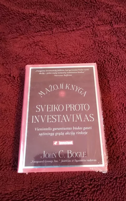 Mažoji knyga Sveiko proto investavimas - John Bogle, knyga
